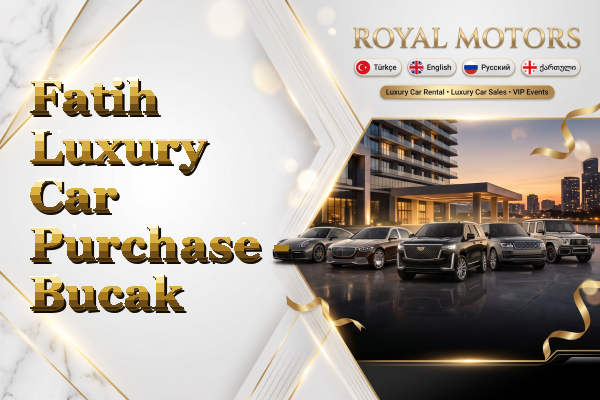 Fatih Luxury Car Purchase - Bucak