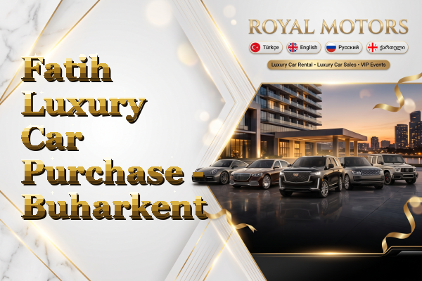 Fatih Luxury Car Purchase - Buharkent