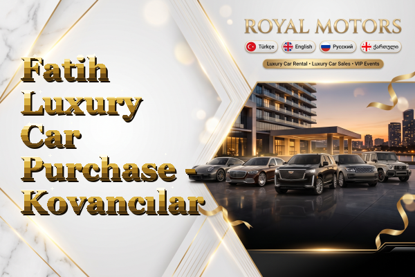 Fatih Luxury Car Purchase - Kovancılar
