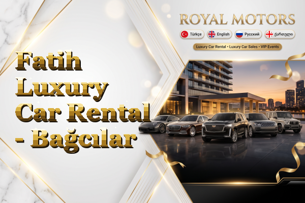 Fatih Luxury Car Rental - Bağcılar