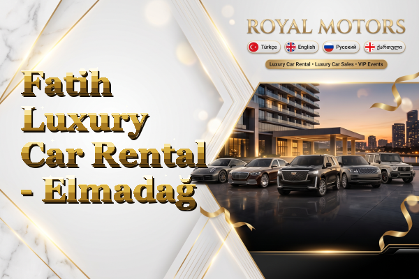 Fatih Luxury Car Rental - Elmadağ