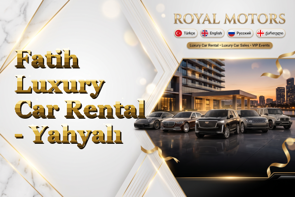 Fatih Luxury Car Rental - Yahyalı