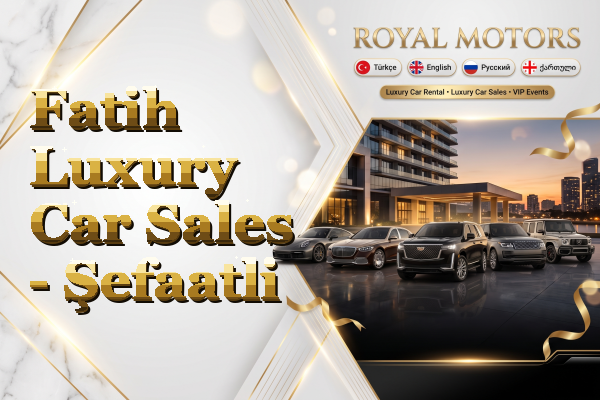 Fatih Luxury Car Sales - Şefaatli