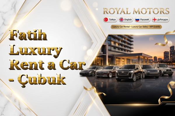 Fatih Luxury Rent a Car - Çubuk
