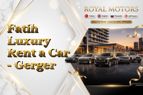 Fatih Luxury Rent a Car - Gerger