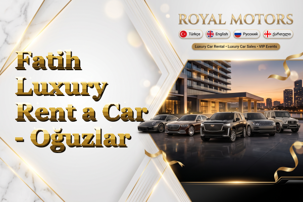 Fatih Luxury Rent a Car - Oğuzlar