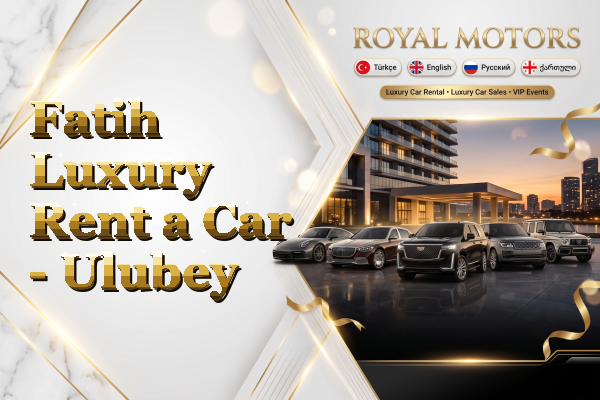 Fatih Luxury Rent a Car - Ulubey