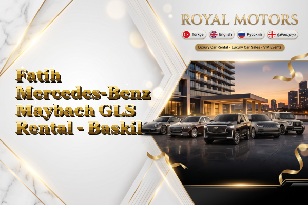 Fatih Mercedes-Benz Maybach GLS Rental - Baskil