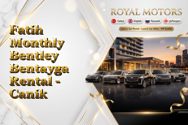 Fatih Monthly Bentley Bentayga Rental - Canik