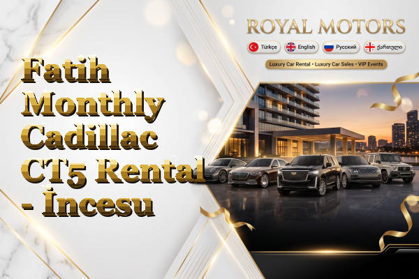 Fatih Monthly Cadillac CT5 Rental - İncesu