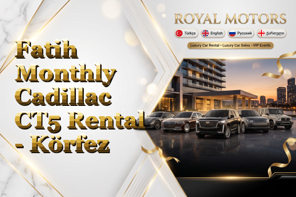 Fatih Monthly Cadillac CT5 Rental - Körfez