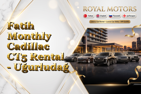 Fatih Monthly Cadillac CT5 Rental - Uğurludağ