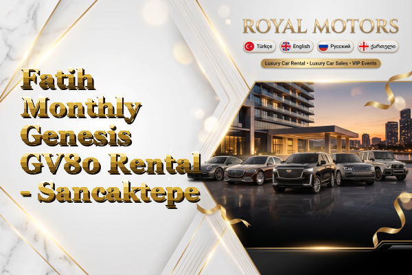 Fatih Monthly Genesis GV80 Rental - Sancaktepe