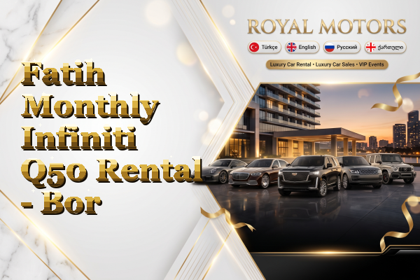 Fatih Monthly Infiniti Q50 Rental - Bor