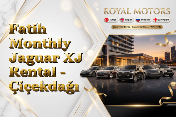 Fatih Monthly Jaguar XJ Rental - Çiçekdağı