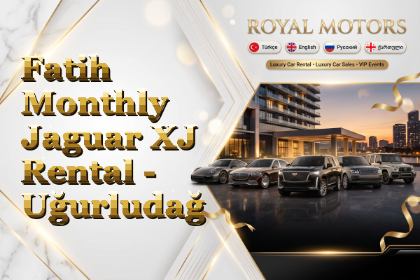 Fatih Monthly Jaguar XJ Rental - Uğurludağ