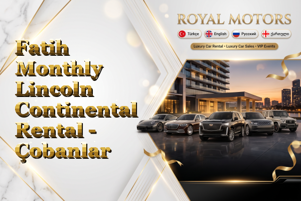 Fatih Monthly Lincoln Continental Rental - Çobanlar