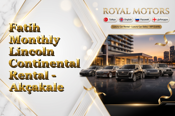 Fatih Monthly Lincoln Continental Rental - Akçakale