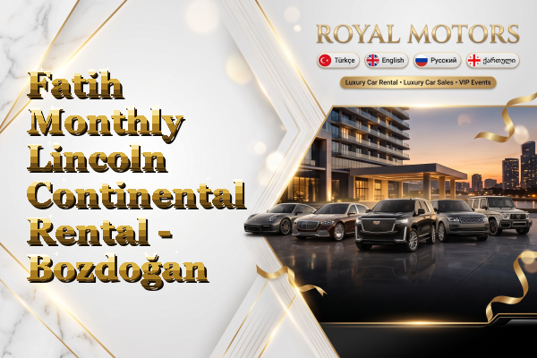 Fatih Monthly Lincoln Continental Rental - Bozdoğan