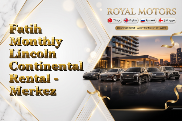 Fatih Monthly Lincoln Continental Rental - Merkez