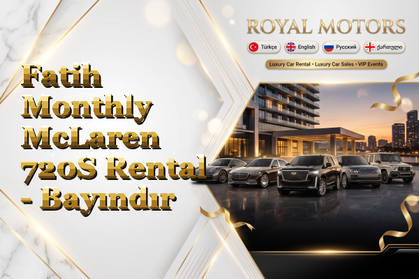 Fatih Monthly McLaren 720S Rental - Bayındır