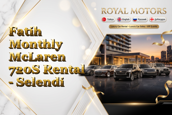 Fatih Monthly McLaren 720S Rental - Selendi