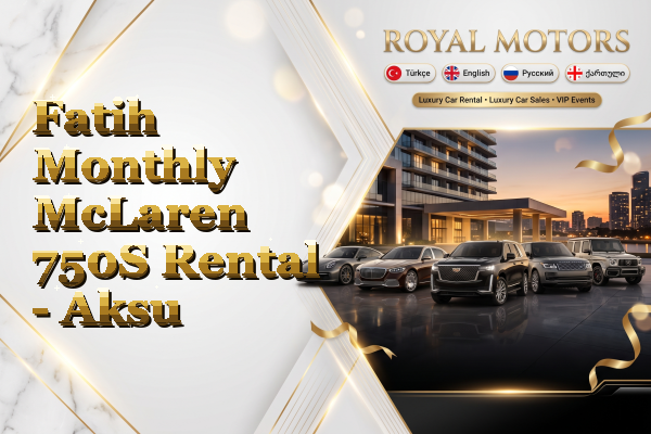 Fatih Monthly McLaren 750S Rental - Aksu