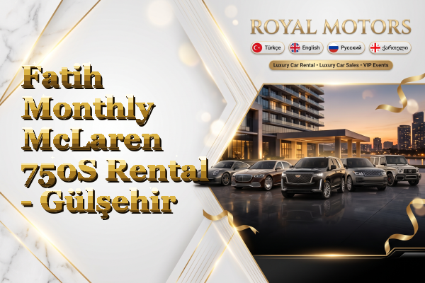 Fatih Monthly McLaren 750S Rental - Gülşehir
