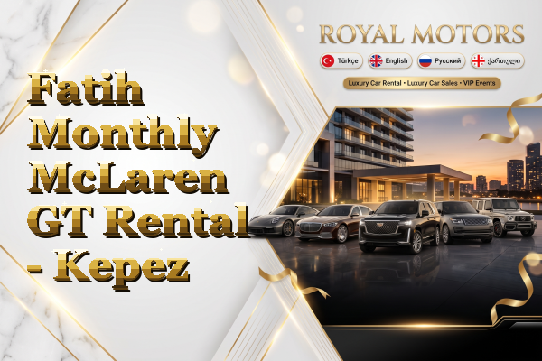 Fatih Monthly McLaren GT Rental - Kepez