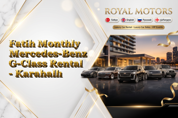 Fatih Monthly Mercedes-Benz G-Class Rental - Karahallı