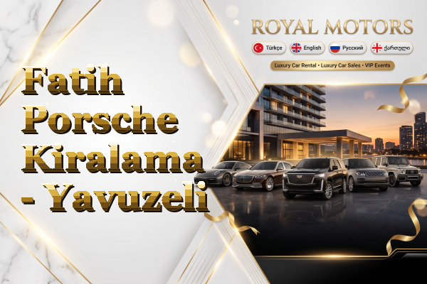 Fatih Porsche Kiralama - Yavuzeli