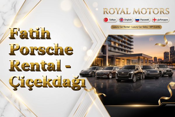 Fatih Porsche Rental - Çiçekdağı