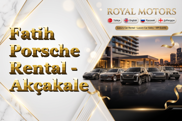 Fatih Porsche Rental - Akçakale