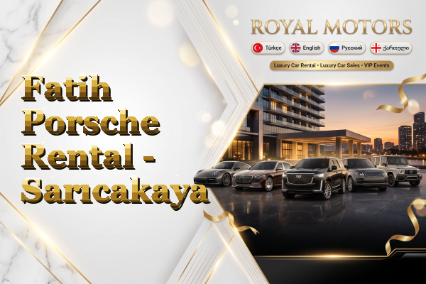 Fatih Porsche Rental - Sarıcakaya