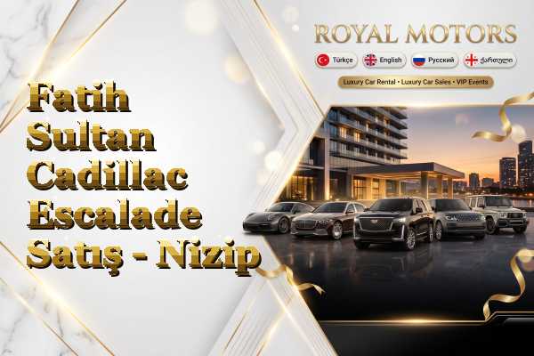 Fatih Sultan Cadillac Escalade Satış - Nizip