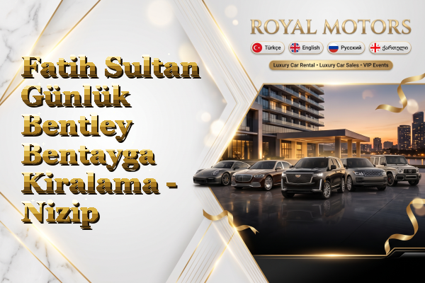 Fatih Sultan Günlük Bentley Bentayga Kiralama - Nizip