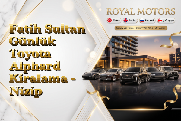 Fatih Sultan Günlük Toyota Alphard Kiralama - Nizip