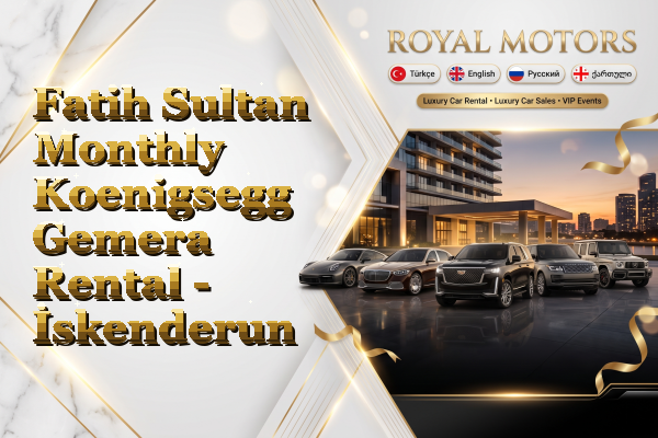 Fatih Sultan Monthly Koenigsegg Gemera Rental - İskenderun