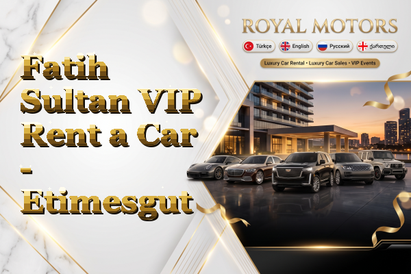 Fatih Sultan VIP Rent a Car - Etimesgut