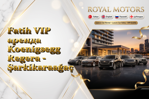 Fatih VIP аренда Koenigsegg Regera - Şarkikaraağaç