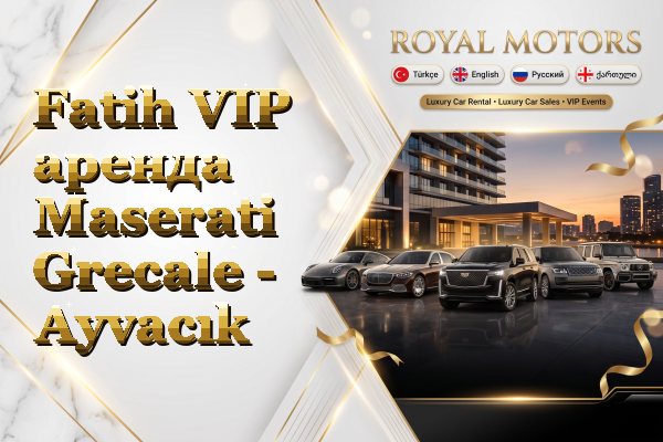 Fatih VIP аренда Maserati Grecale - Ayvacık