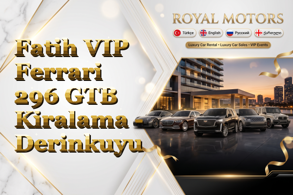Fatih VIP Ferrari 296 GTB Kiralama - Derinkuyu