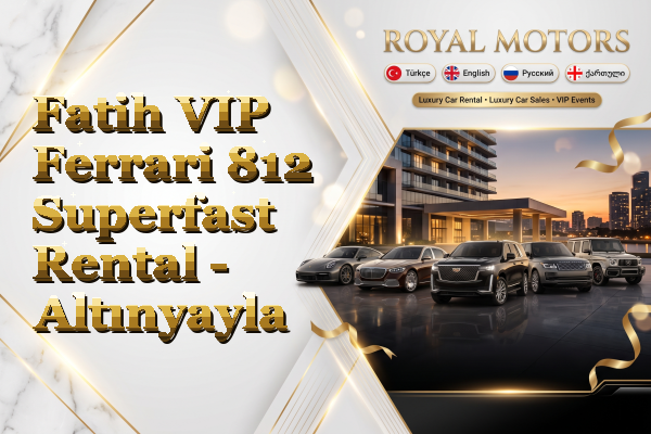 Fatih VIP Ferrari 812 Superfast Rental - Altınyayla
