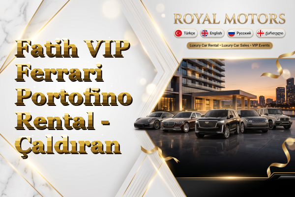 Fatih VIP Ferrari Portofino Rental - Çaldıran