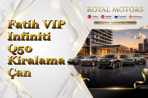 Fatih VIP Infiniti Q50 Kiralama - Çan