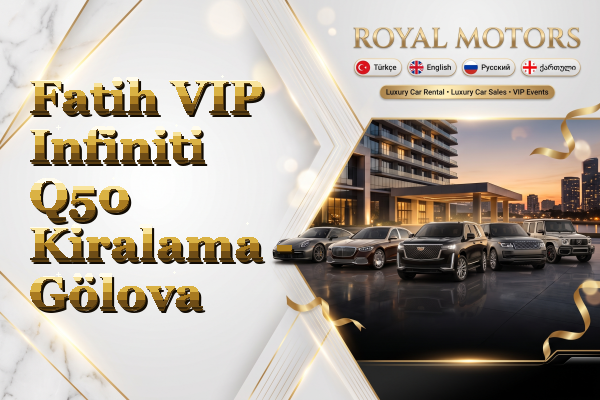 Fatih VIP Infiniti Q50 Kiralama - Gölova