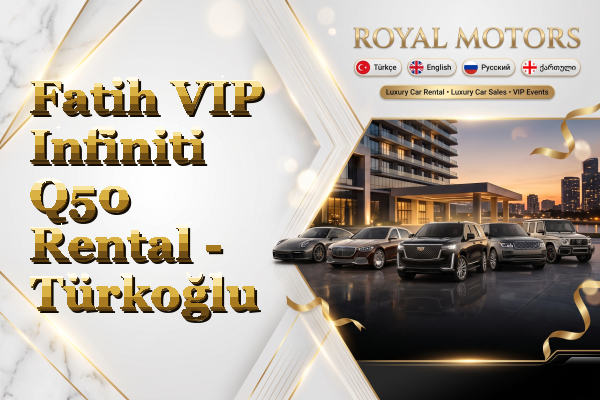 Fatih VIP Infiniti Q50 Rental - Türkoğlu