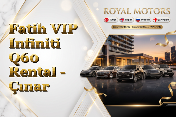 Fatih VIP Infiniti Q60 Rental - Çınar