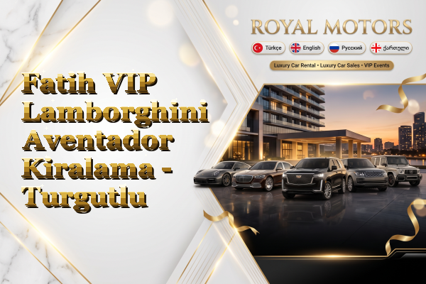 Fatih VIP Lamborghini Aventador Kiralama - Turgutlu