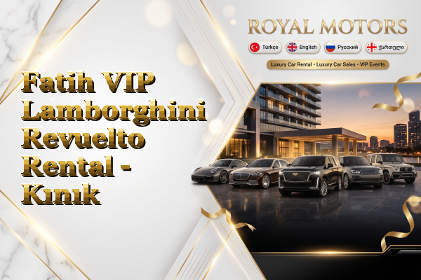 Fatih VIP Lamborghini Revuelto Rental - Kınık